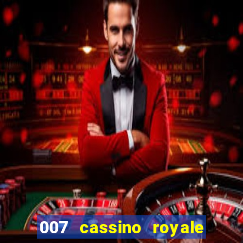 007 cassino royale completo dublado